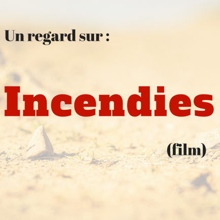 Découvrez ce drame francophone de Denis Villeneuve : Incendies