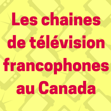 Découvrez la variété de chaines de télévision francophones au Canada